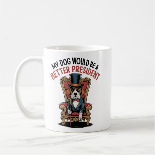 Taza De Café "¡Mi perro para presidente: una declaración de los