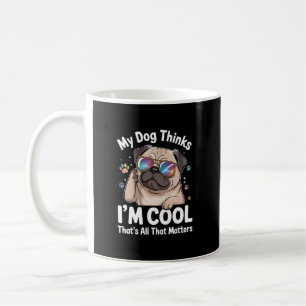 Taza De Café Mi perro piensa que soy genial, eso es todo lo que