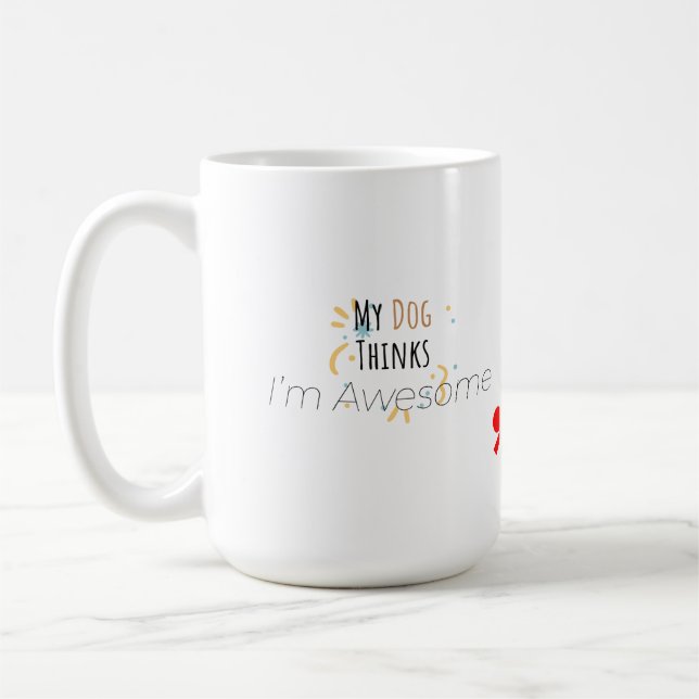 Taza De Café Mi perro piensa que soy increíble – Divertido para (Izquierda)