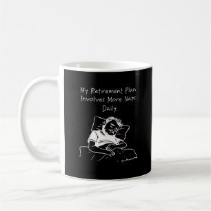 Taza De Café Mi plan de jubilación implica más siestas diarias 