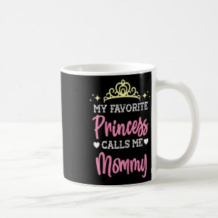 Taza De Café Mi princesa favorita me llama mamá mamá madre Da