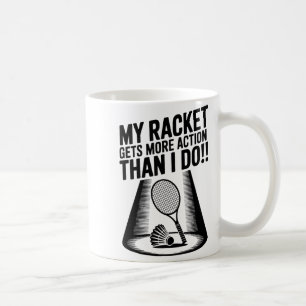 Taza De Café Mi raqueta tiene más acción que yo Camiseta divert