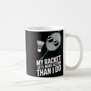 Taza De Café Mi raqueta tiene más acción que yo divertido bádmi
