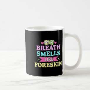 Taza De Café Mi Respiración Huele Como Foreskin Divertido Adult