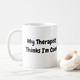 Taza De Café Mi terapeuta piensa que soy Guay