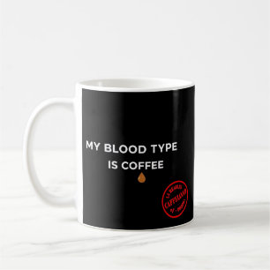 Taza De Café "MI TIPO DE SANGRE ES CAFÉ" Mug - Humor médico