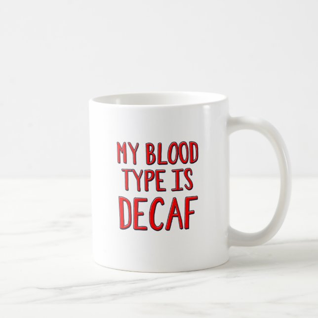 Taza De Café Mi tipo de sangre es decaf (Derecha)