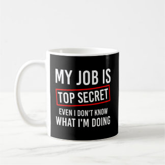 Taza De Café Mi Trabajo Es El Secreto Más Alto, Incluso No Sé L