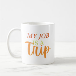 Taza De Café mi trabajo es un viaje