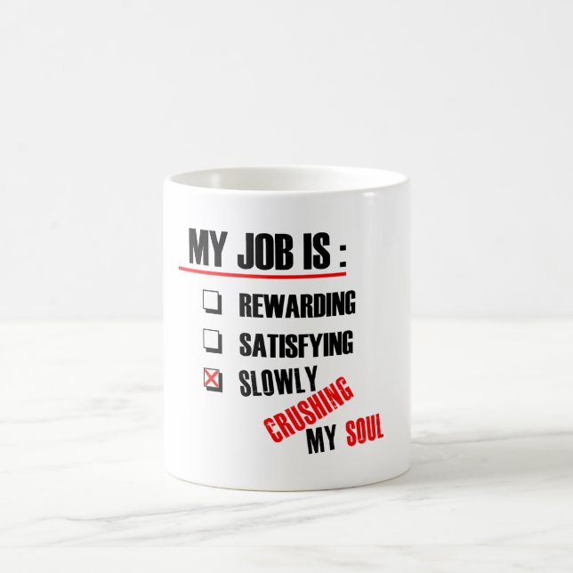 TAZA DE CAFÉ MI TRABAJO ESTÁ MACHACANDO LENTAMENTE MI ALMA (Centro)