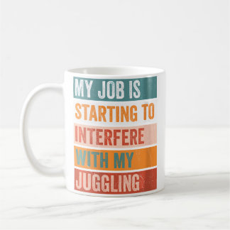 Taza De Café Mi trabajo interfiere con mi malabarismo divertido
