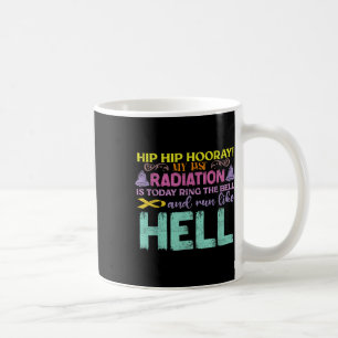 Taza De Café Mi Última Radiación Es Hoy Cáncer De Conciencia