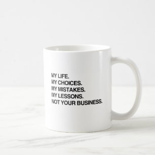 Taza De Café MI VIDA MIS ELECCIONES NO ES ASUNTO SUYO.png