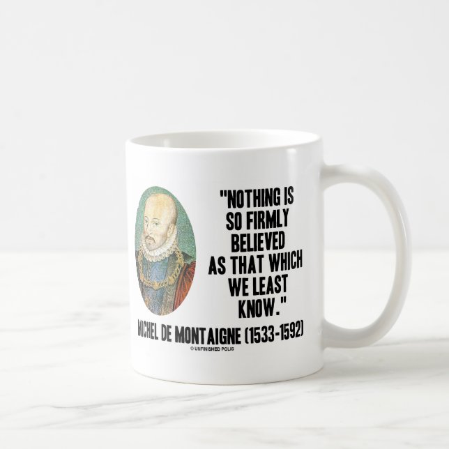 Taza De Café Michel de Montaigne Nada Tan Firmemente Creido (Derecha)