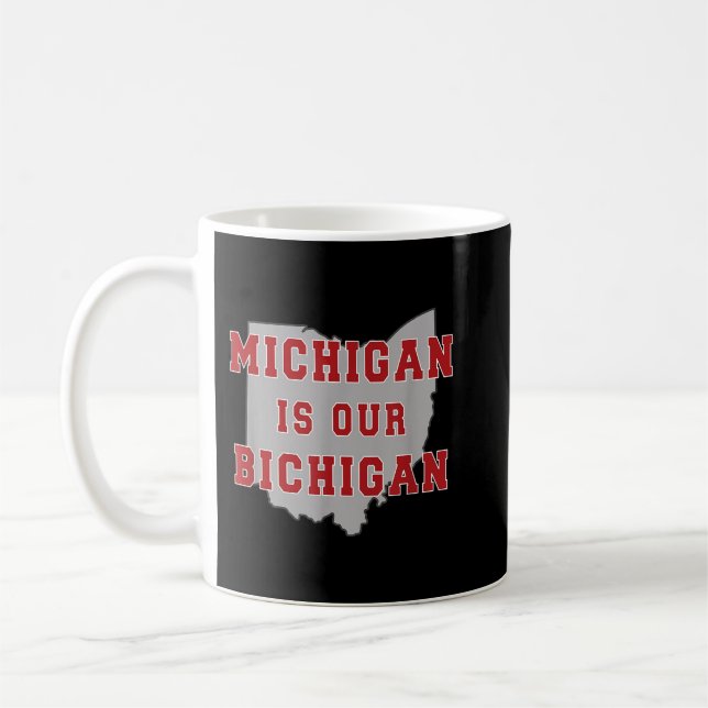 Taza De Café Michigan Es Nuestro Funny Ohio De Bichigan (Izquierda)