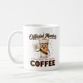 Taza De Café Miembro Oficial Madres Cansadas Que Necesitan Café