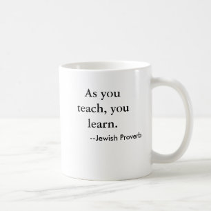 Taza De Café Mientras enseñas, aprendes. , —Proverbio judío