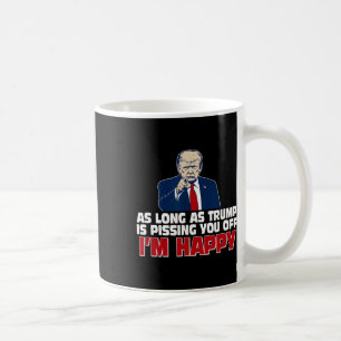 Taza De Café Mientras Trump te esté cabreando, estoy feliz