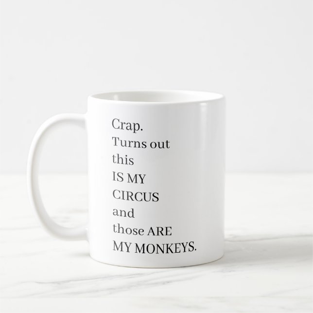 Taza De Café Mierda. Resulta que este es mi circo y esos son mi (Izquierda)
