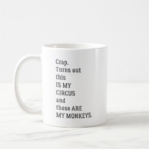Taza De Café Mierda Resulta que Este es Mi Circo y Esos Son Mis
