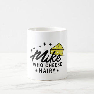 Taza De Café Mike Who Cheese Hairy Gracioso Humor para Adultos 