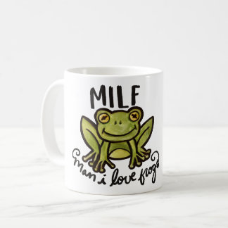 Taza De Café MILF Man I love frogs funny froggy humor          