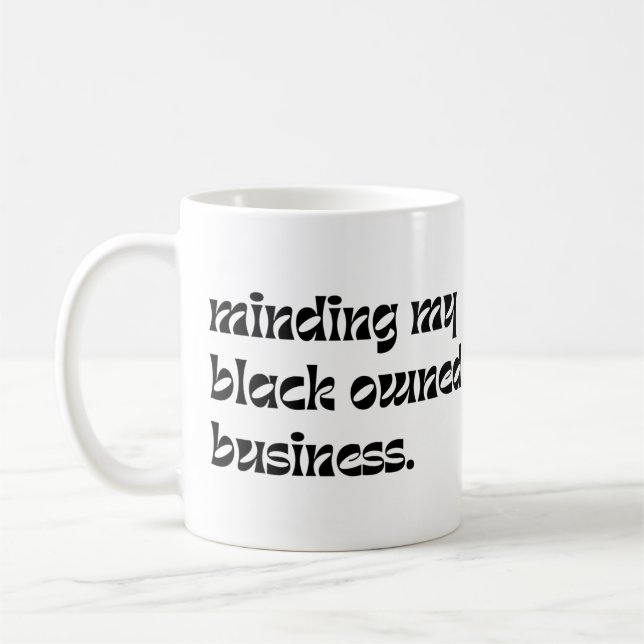 Taza De Café Minando mi negocio de propiedad de negros (Izquierda)