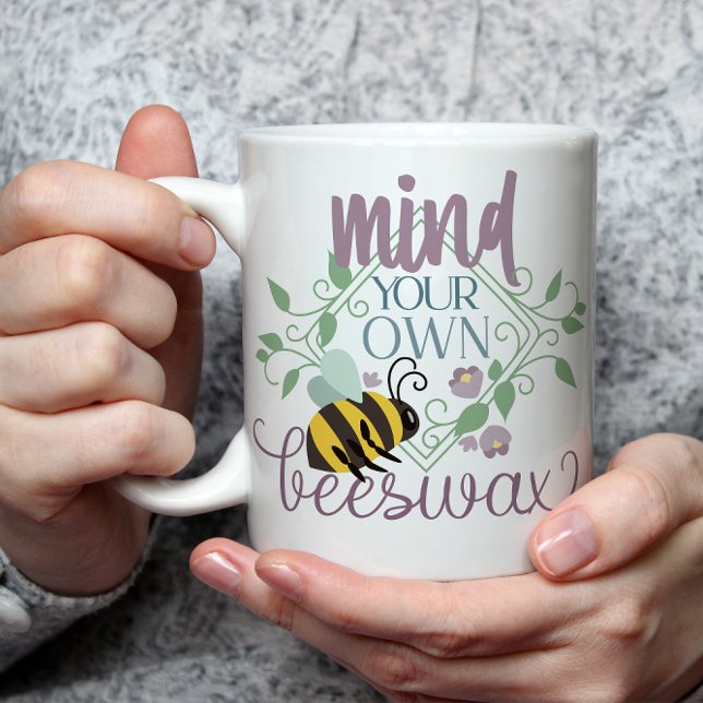 Taza De Café Mind Your Own Beeswax Funny (Subido por el creador)