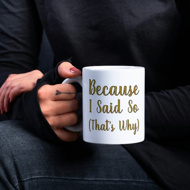 Taza De Café Minimalist Because I Said So  (Subido por el creador)