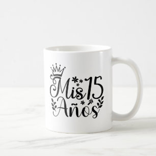 Taza De Café Mis 15 Anos Quinceanera 15 años
