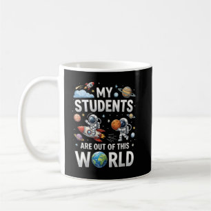 Taza De Café Mis estudiantes están fuera en este mundo espacial