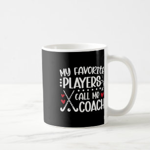 Taza De Café Mis jugadores favoritos me llaman entrenador de ho