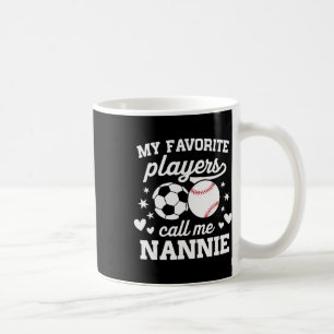 Taza De Café Mis jugadores favoritos me llaman Nannie Soccer Se