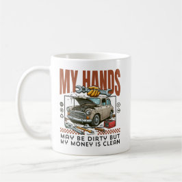 Taza De Café Mis manos pueden estar sucias pero mi dinero está