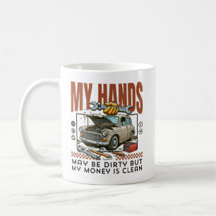 Taza De Café Mis manos pueden estar sucias pero mi dinero está