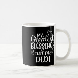 Taza De Café Mis mayores bendiciones me llaman abuela Dede