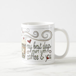 Taza De Café Mis mejores días empiezan con el café y tú mug