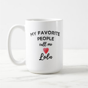 Taza De Café Mis personas favoritas me llaman Lola abuela filip