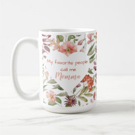 Taza De Café Mis personas favoritas me llaman Mamá