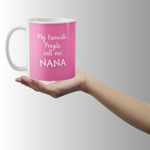 Taza De Café Mis personas favoritas me llaman Nana