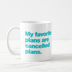 Taza De Café Mis planes favoritos son planes cancelados
