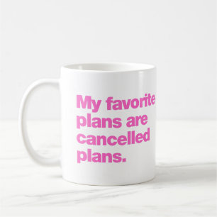 Taza De Café Mis planes favoritos son planes cancelados