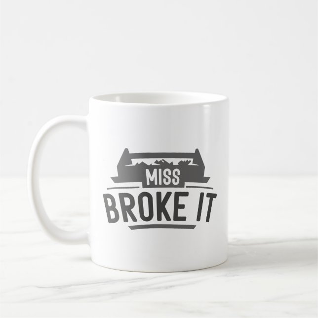 Taza De Café Miss Broke It (Izquierda)