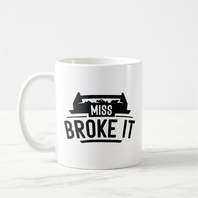 Taza De Café Miss Broke It (Izquierda)