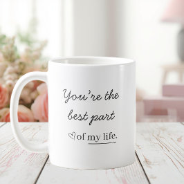 Taza De Café Modern Romantic Quote Mug – You’re the Best Part