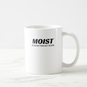 Taza De Café Moist La Mayoría De La Gente Odia Esta Palabra Des