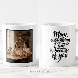 Taza De Café Mom Everything I Am Brush Script Easy 1 Photo
