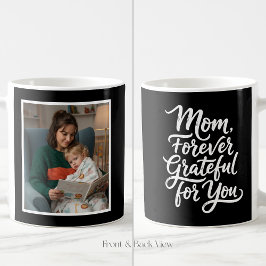 Taza De Café Mom Forever Grateful For You Script 1 Photo Black