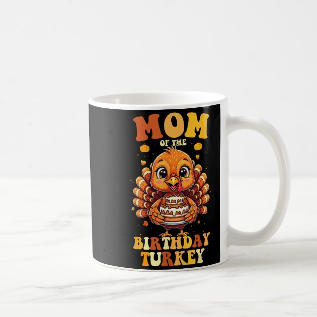 Taza De Café Mom Of The Birthday Turkey Thanksgiving Birthday B (Derecha)