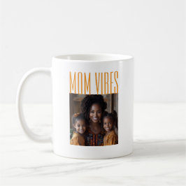 Taza De Café Mom Vibes custom photo
